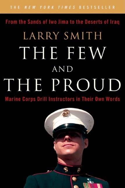 The Few and the Proud: Marine Corps Drill Instructors in Their Own Words Social Sciences