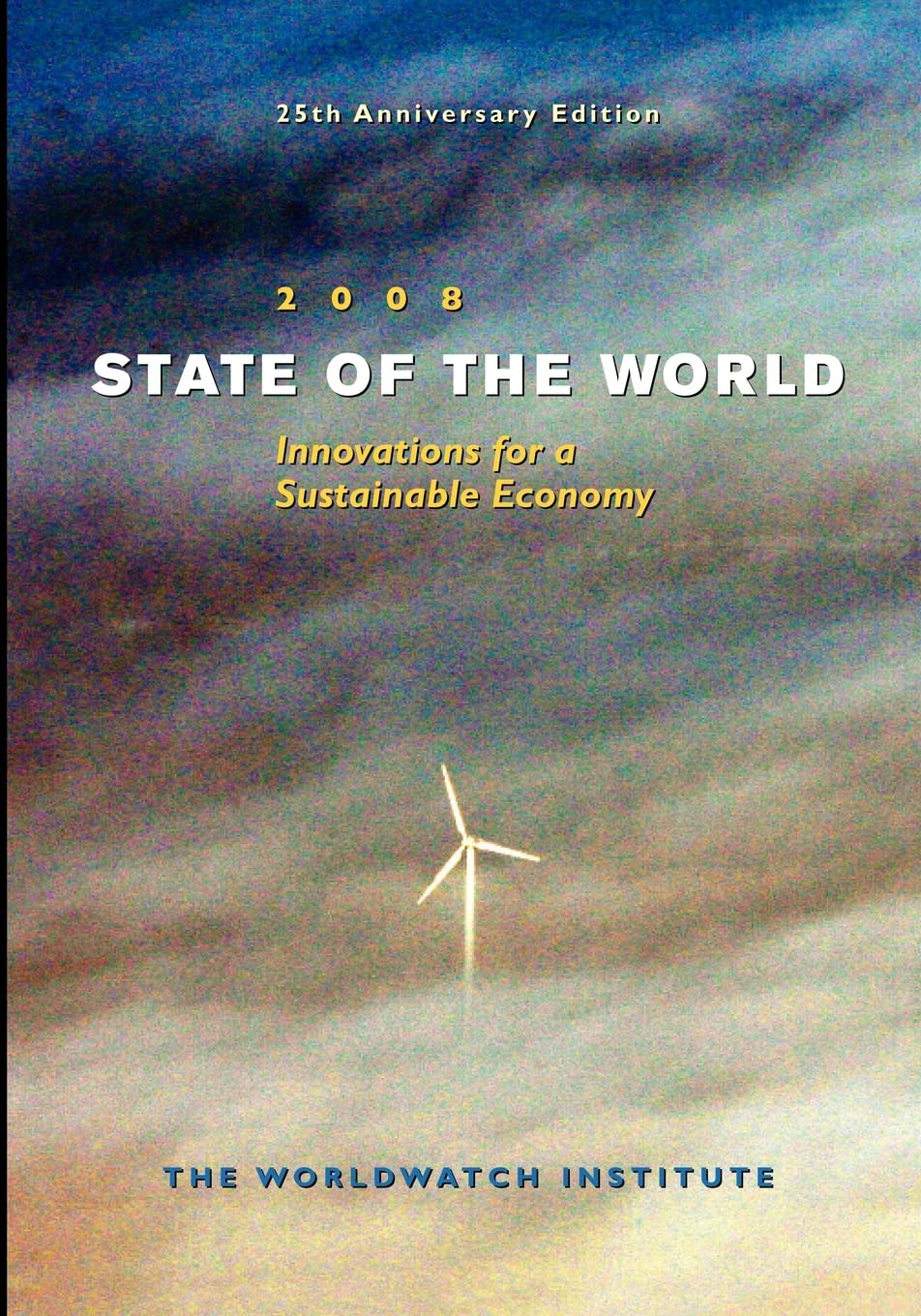 State of The World 2008: Innovations for a Sustainable Economy Business, Finance & Career