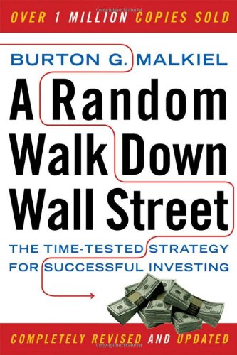 A Random Walk Down Wall Street: The time-tested strategyfor successful investing Business, Finance & Career