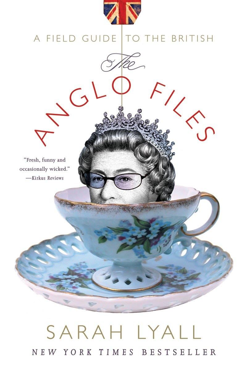 The Anglo Files: A Field Guide to the British Politics & History