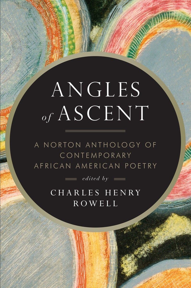 Angles of Ascent: A Norton Anthology of Contemporary African American Poetry Poetry