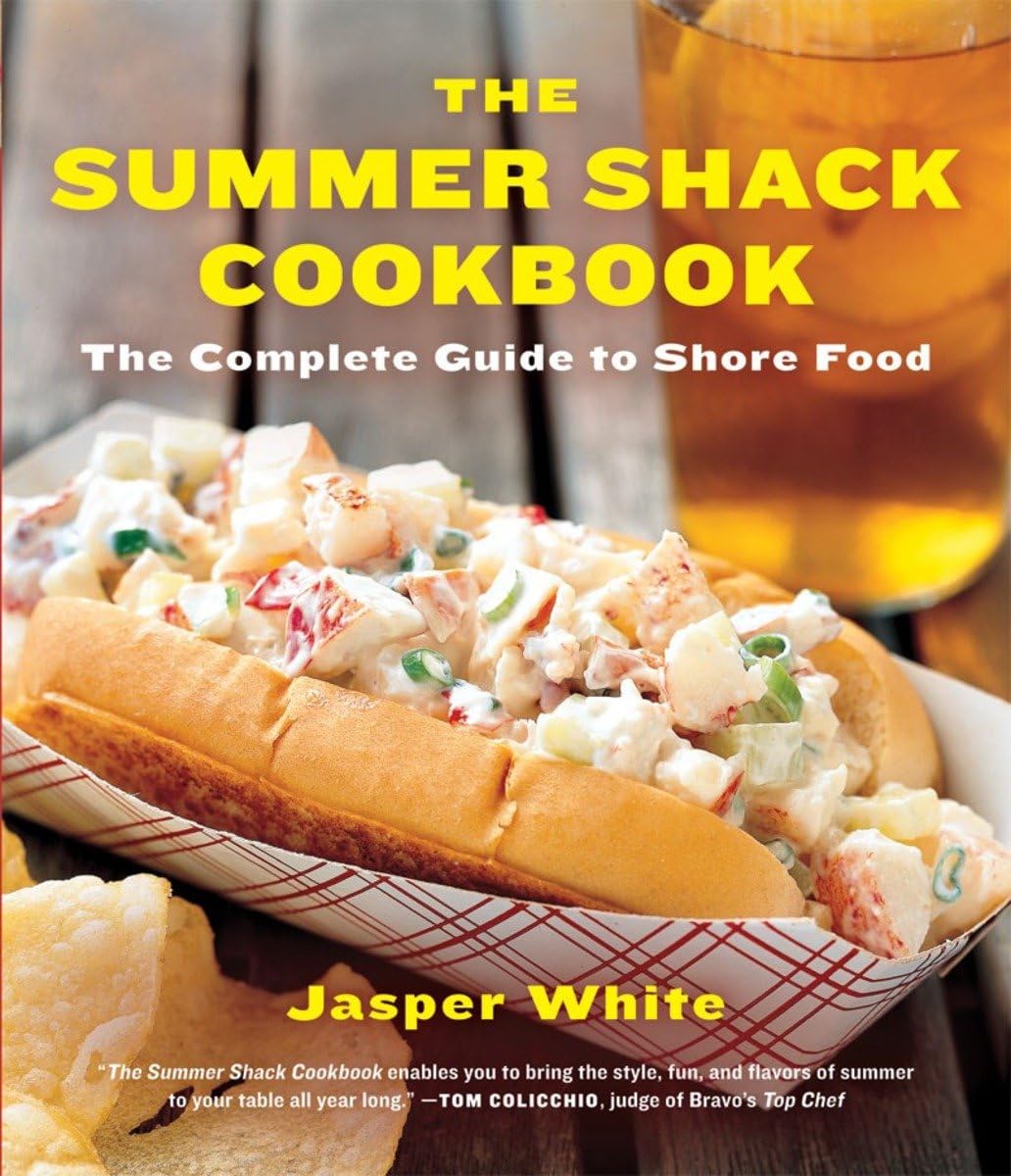 The Summer Shack Cookbook: The Complete Guide to Shore Food Leisure, Home & Garden