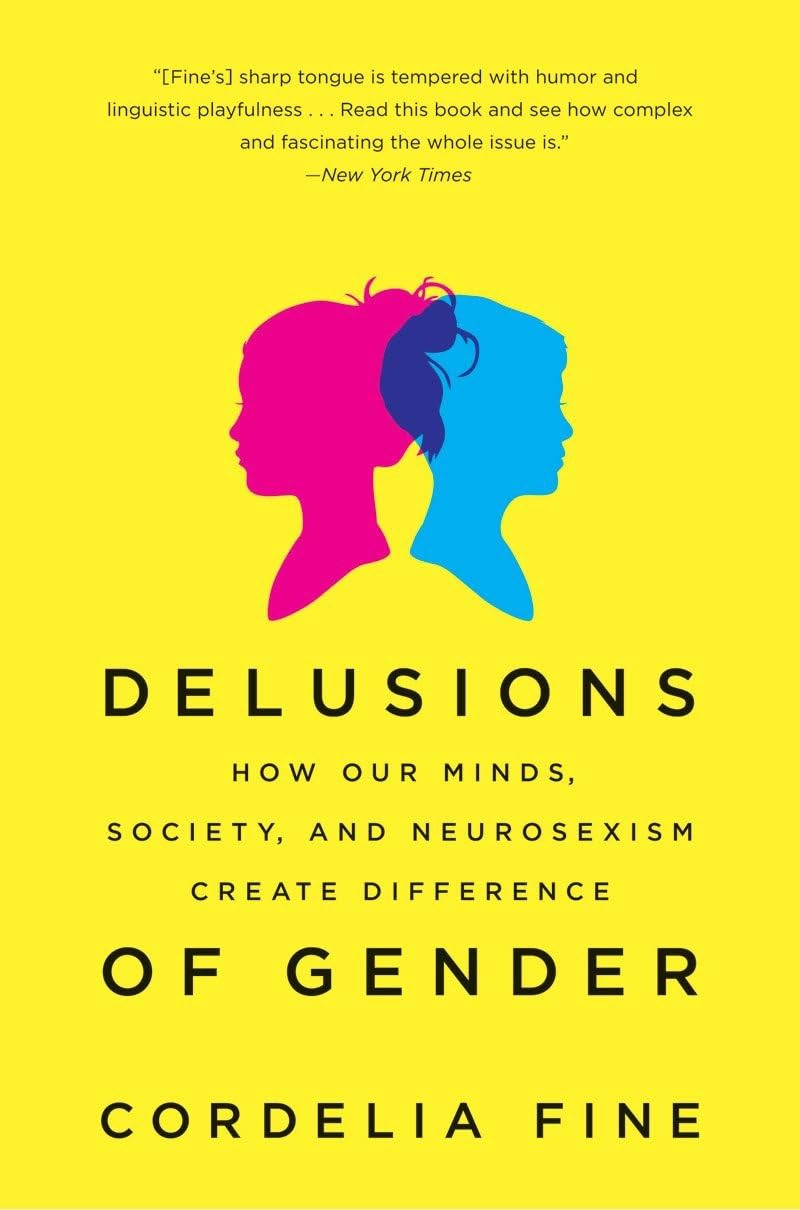 Delusions of Gender: How Our Minds, Society, and Neurosexism Create Difference Law