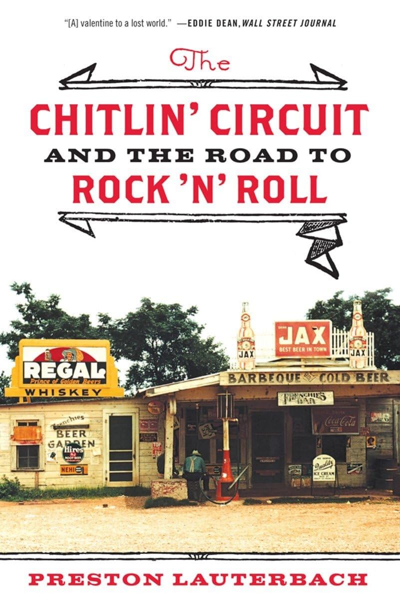 The Chitlin' Circuit: And the Road to Rock 'n' Roll Arts & Music