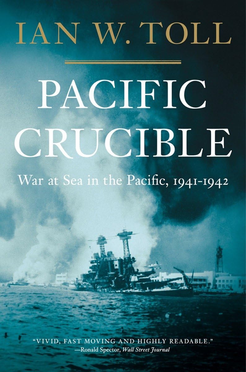 Pacific Crucible: War at Sea in the Pacific, 1941-1942 (Pacific War Trilogy) Politics & History