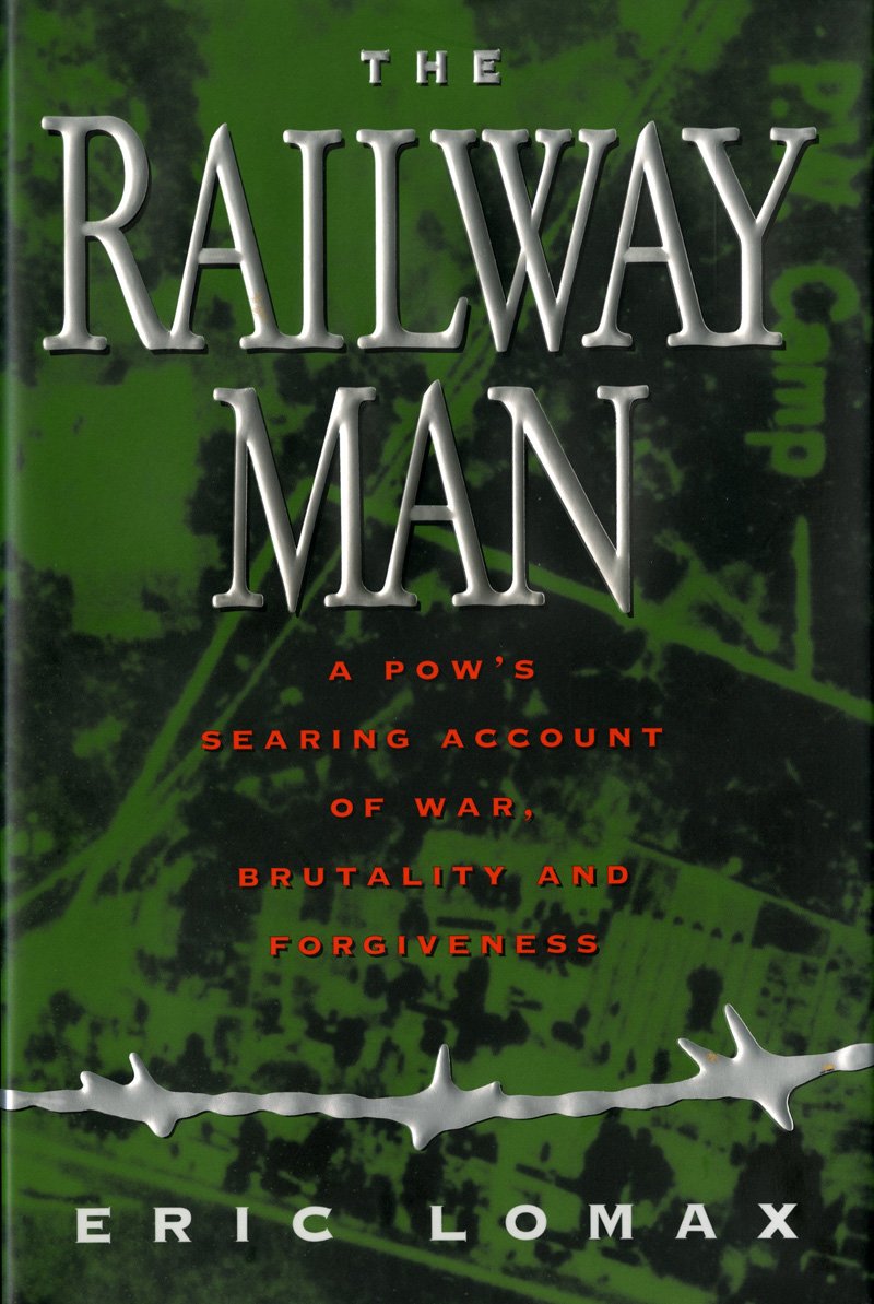 Railway Man: A POW's Searing Account of War, Brutality and Forgiveness Books