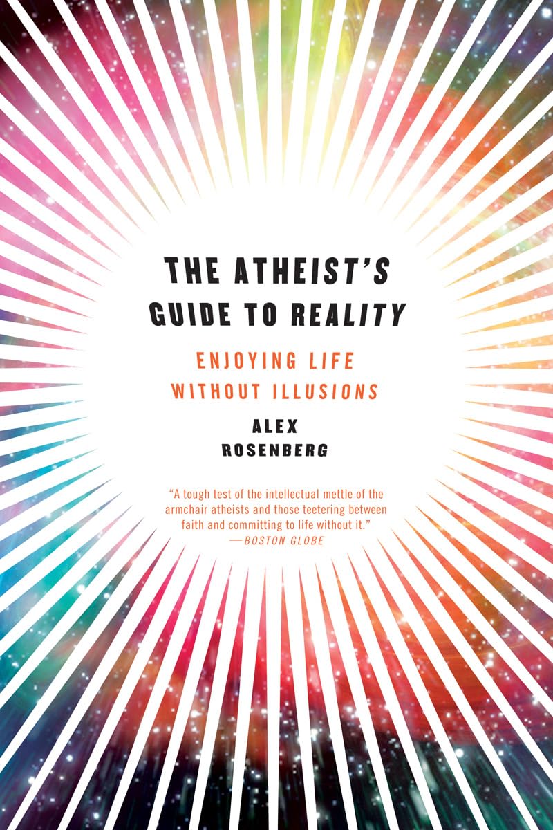 The Atheist's Guide to Reality: Enjoying Life Without Illusions book