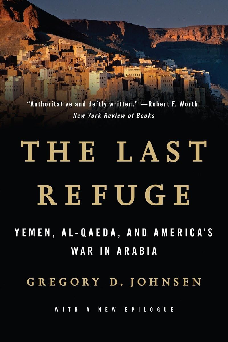 Last Refuge: Yemen, Al-Qaeda, and America's War in Arabia Law