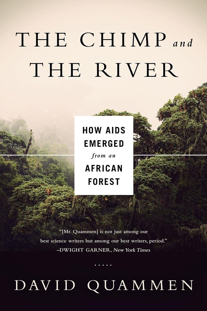 Chimp & the River - How AIDS Emerged from an African Forest: How AIDS Emerged from an African Forest Medicine