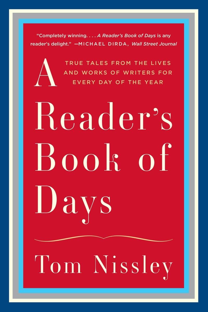 A Reader's Book of Days: True Tales from the Lives and Works of Writers for Every Day of the Year book