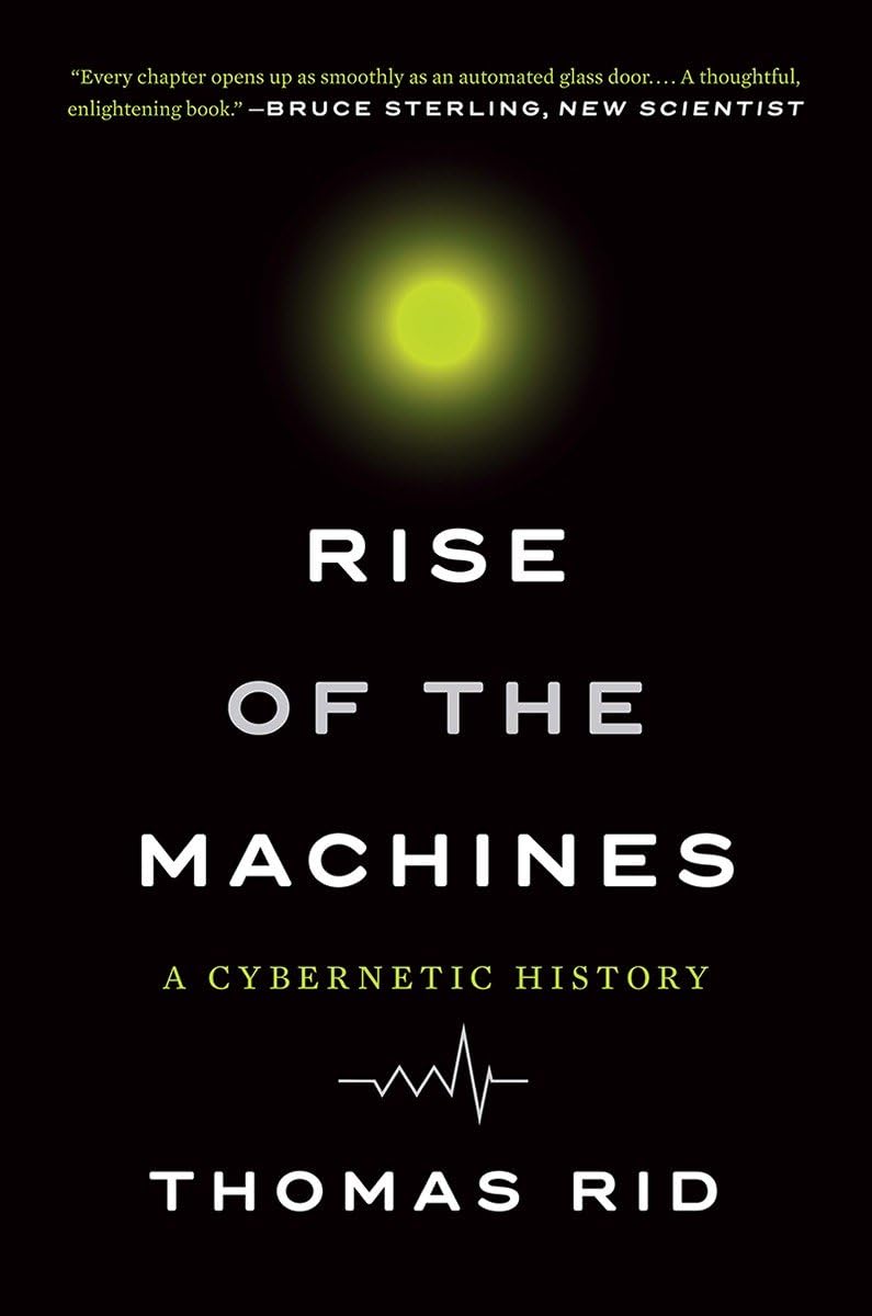 Rise of the Machines: A Cybernetic History book