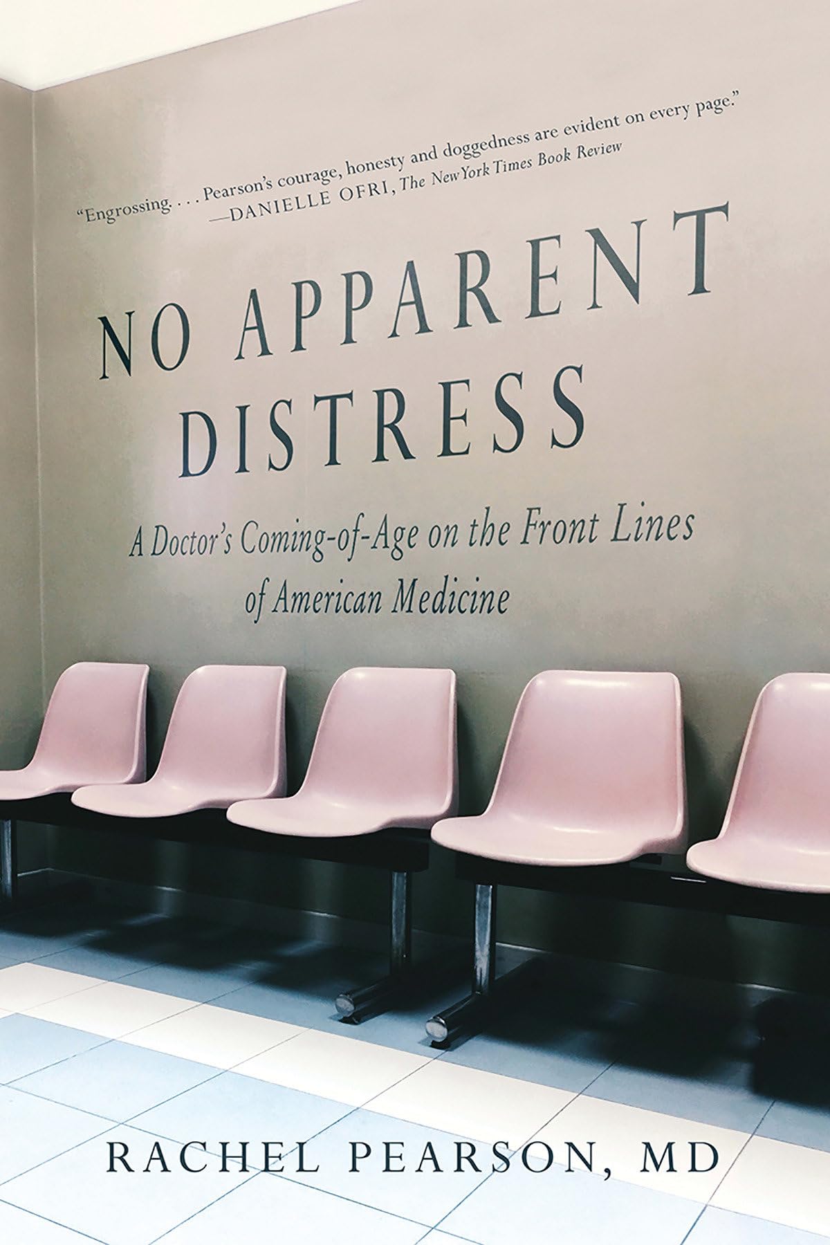 No Apparent Distress: A Doctor's Coming of Age on the Front Lines of American Medicine Medicine