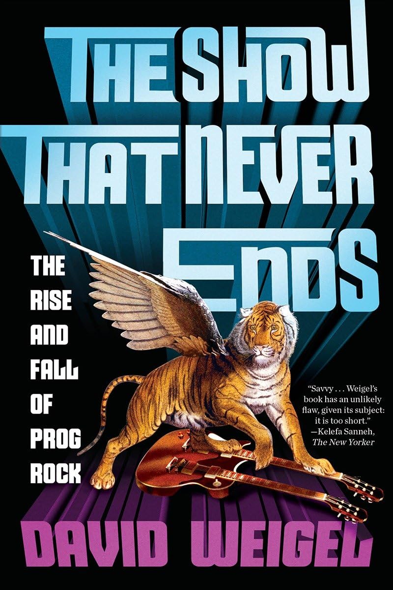 The Show That Never Ends: The Rise and Fall of Prog Rock Arts & Music
