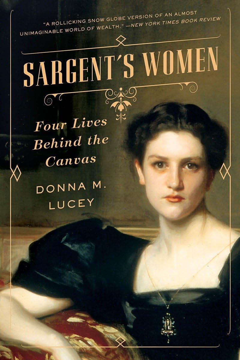 Sargent's Women: Four Lives Behind the Canvas Social Sciences