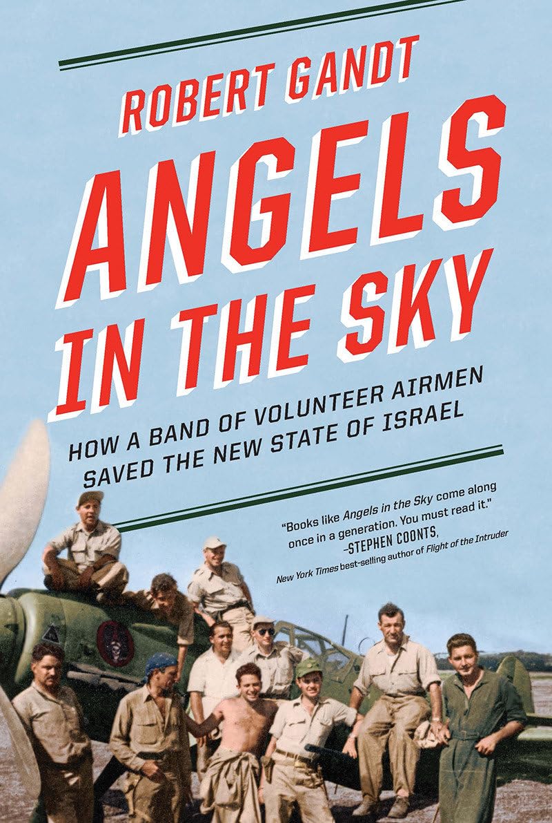 Angels in the Sky: How a Band of Volunteer Airmen Saved the New State of Israel book