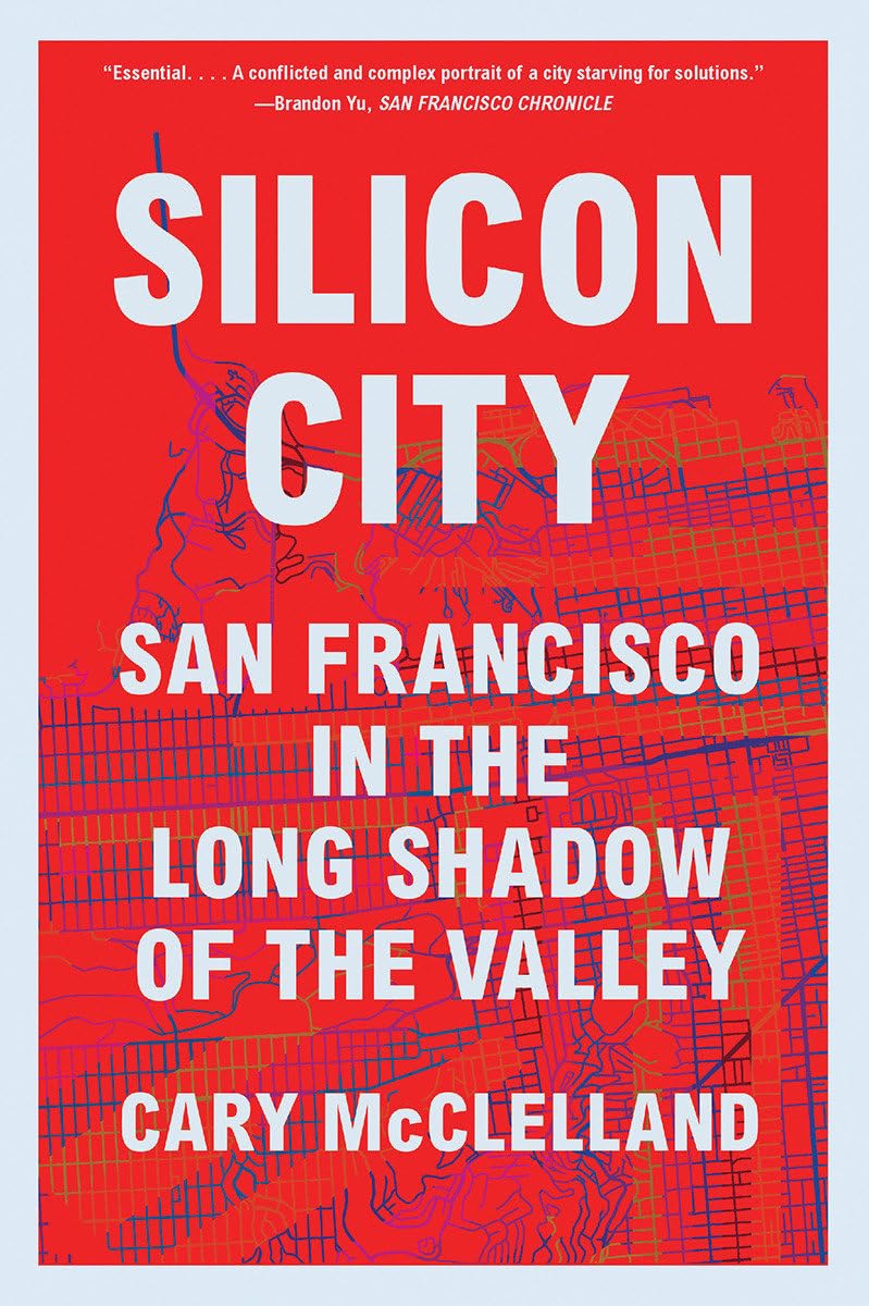 Silicon City: San Francisco in the Long Shadow of the Valley book