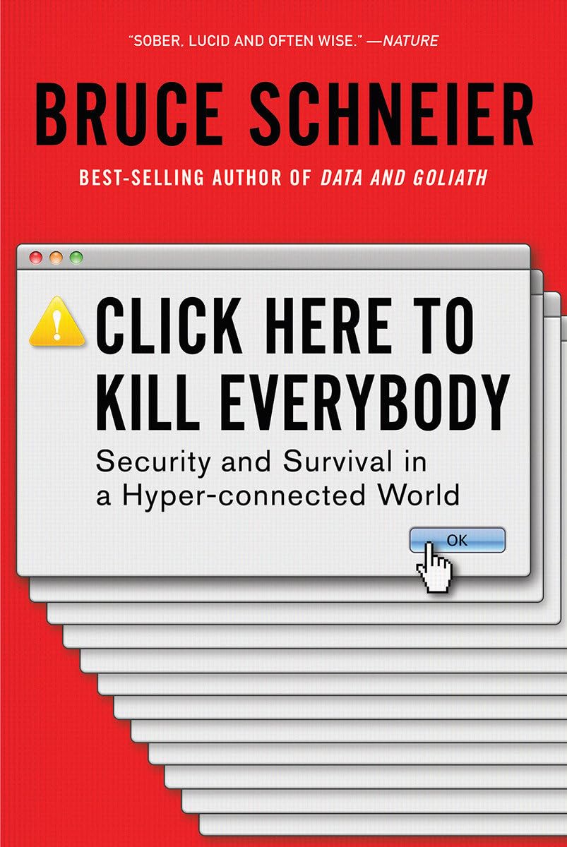 Click Here to Kill Everybody: Security and Survival in a Hyper-connected World Media & Communication