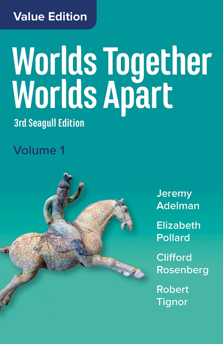 Worlds Together, Worlds Apart: Beginnings Through the Fifteenth Century (1) Politics & History