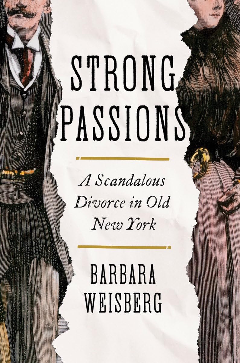 Strong Passions: A Scandalous Divorce in Old New York Law