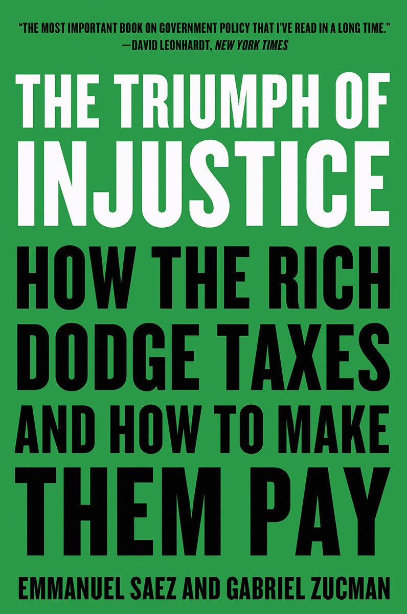 The Triumph of Injustice: How the Rich Dodge Taxes and How to Make Them Pay Law
