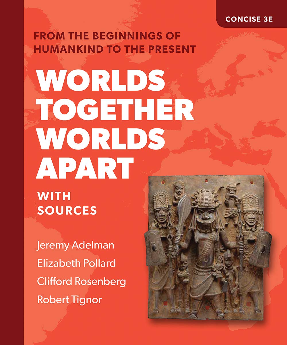 Worlds Together, Worlds Apart: From the Beginnings of Humankind to the Present (1-2) Politics & History