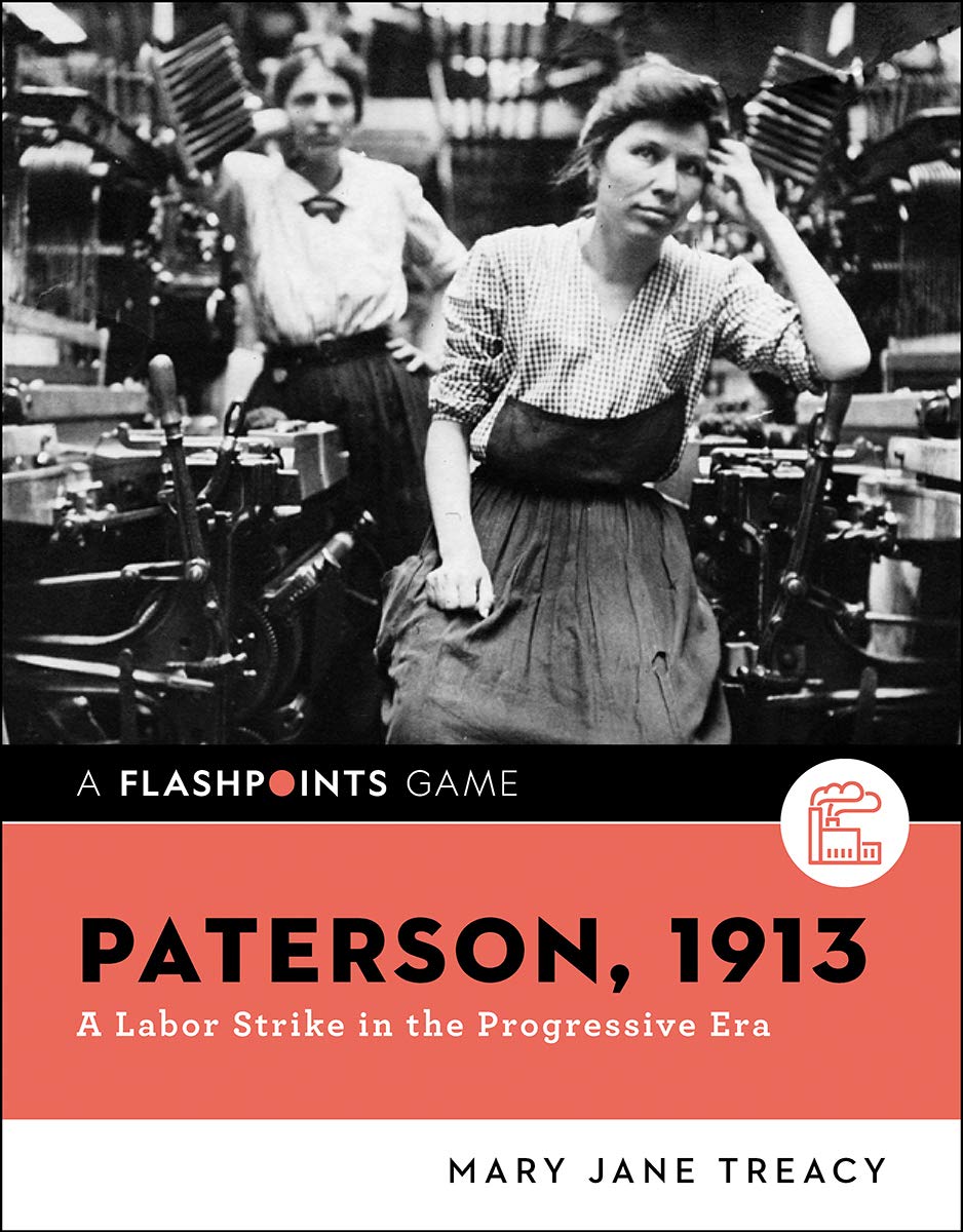 Paterson, 1913: A Labor Strike in the Progressive Era (Flashpoints: Reacting to the Past, Band 0) Politics & History