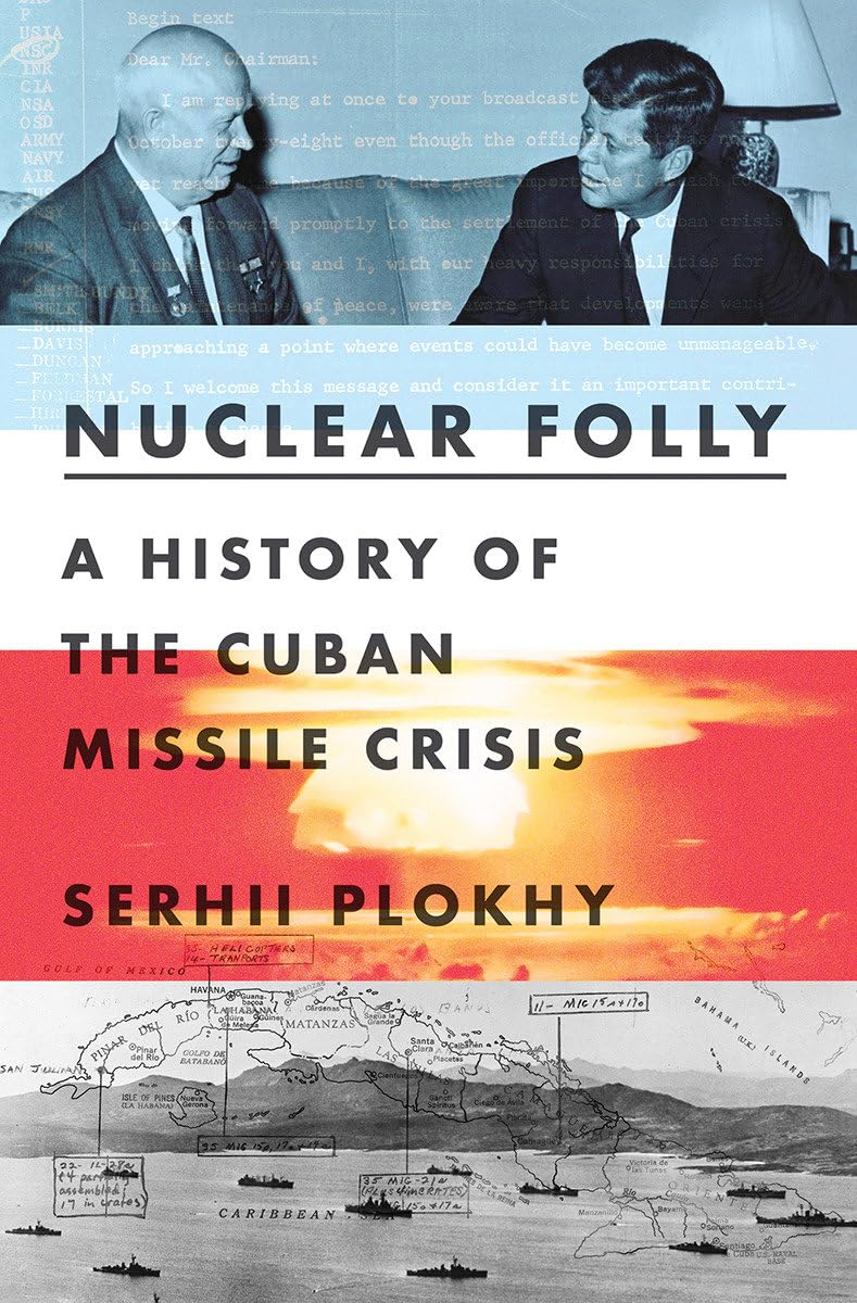 Nuclear Folly: A History of the Cuban Missile Crisis Politics & History