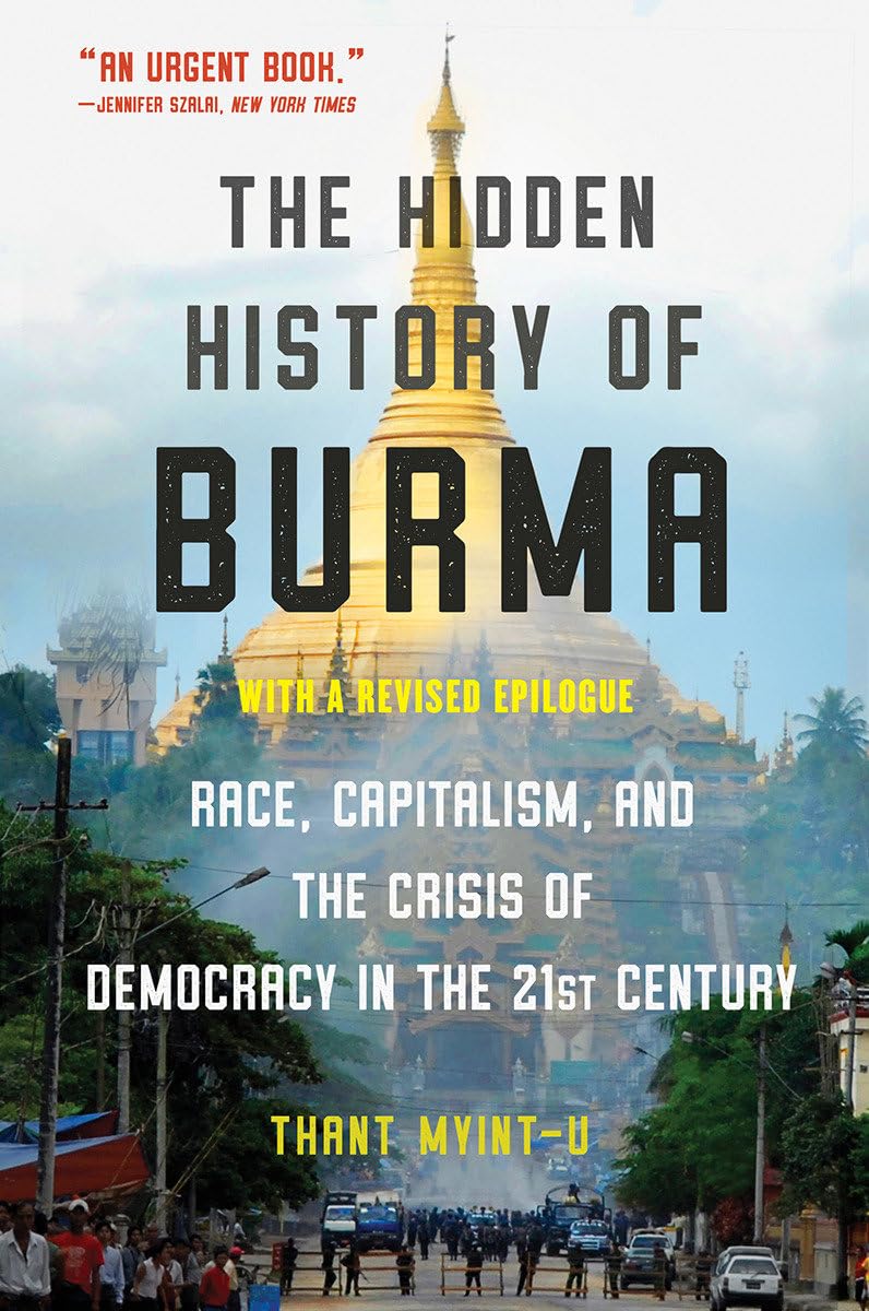 The Hidden History of Burma: Race, Capitalism, and Democracy in the 21st Century Social Sciences