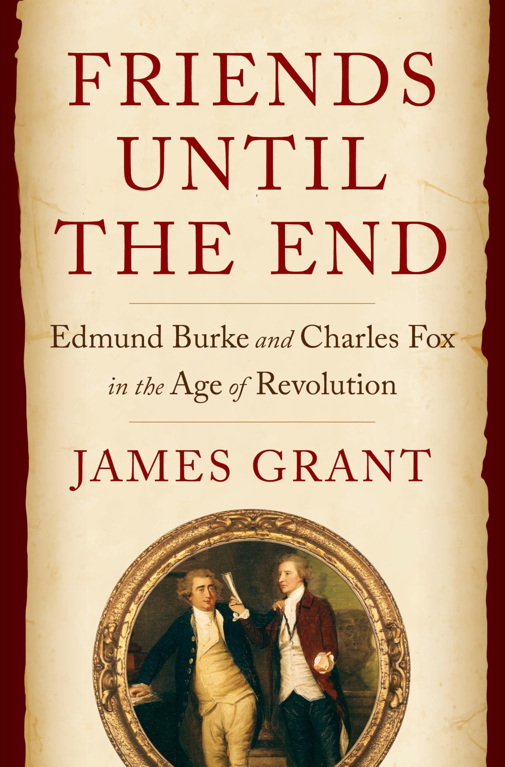 Friends Until the End: Edmund Burke and Charles Fox in the Age of Revolution Memories