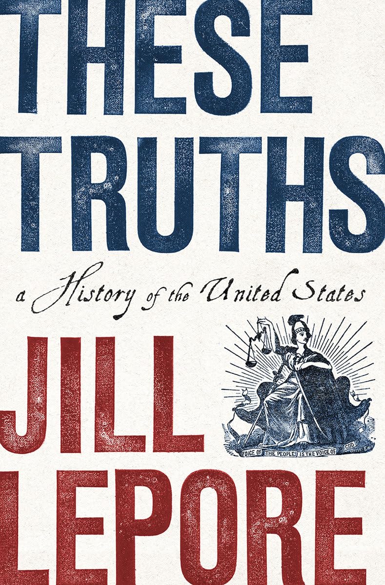 These Truths: A History of the United States Politics & History
