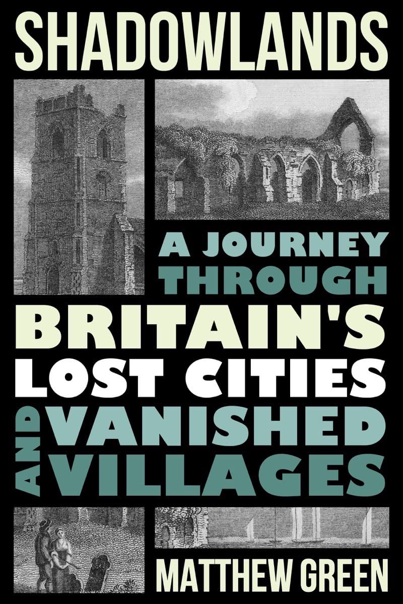 Shadowlands: A Journey Through Britain's Lost Cities and Vanished Villages Social Sciences