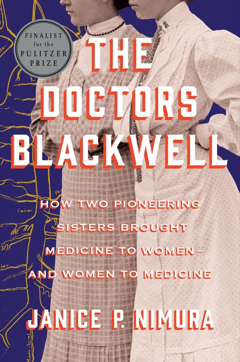The Doctors Blackwell: How Two Pioneering Sisters Brought Medicine to Women and Women to Medicine Medicine