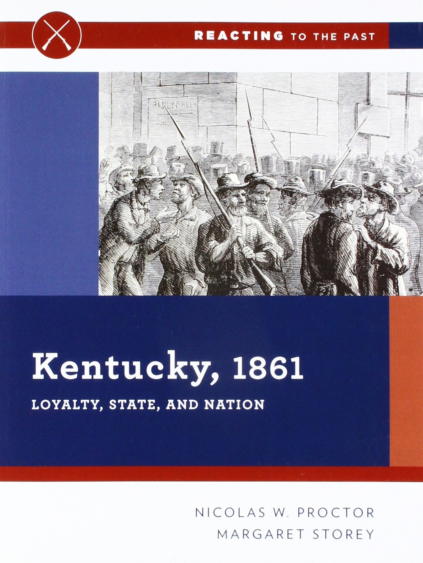 Kentucky 1861: Loyalty, State, and Nation (Reacting to the Past, Band 0) Politics & History