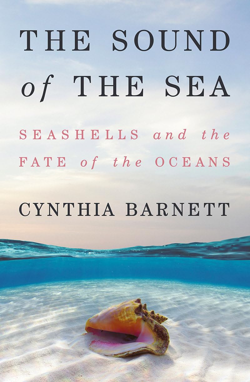 The Sound of the Sea - Seashells and the Fate of the Oceans Leisure, Home & Garden
