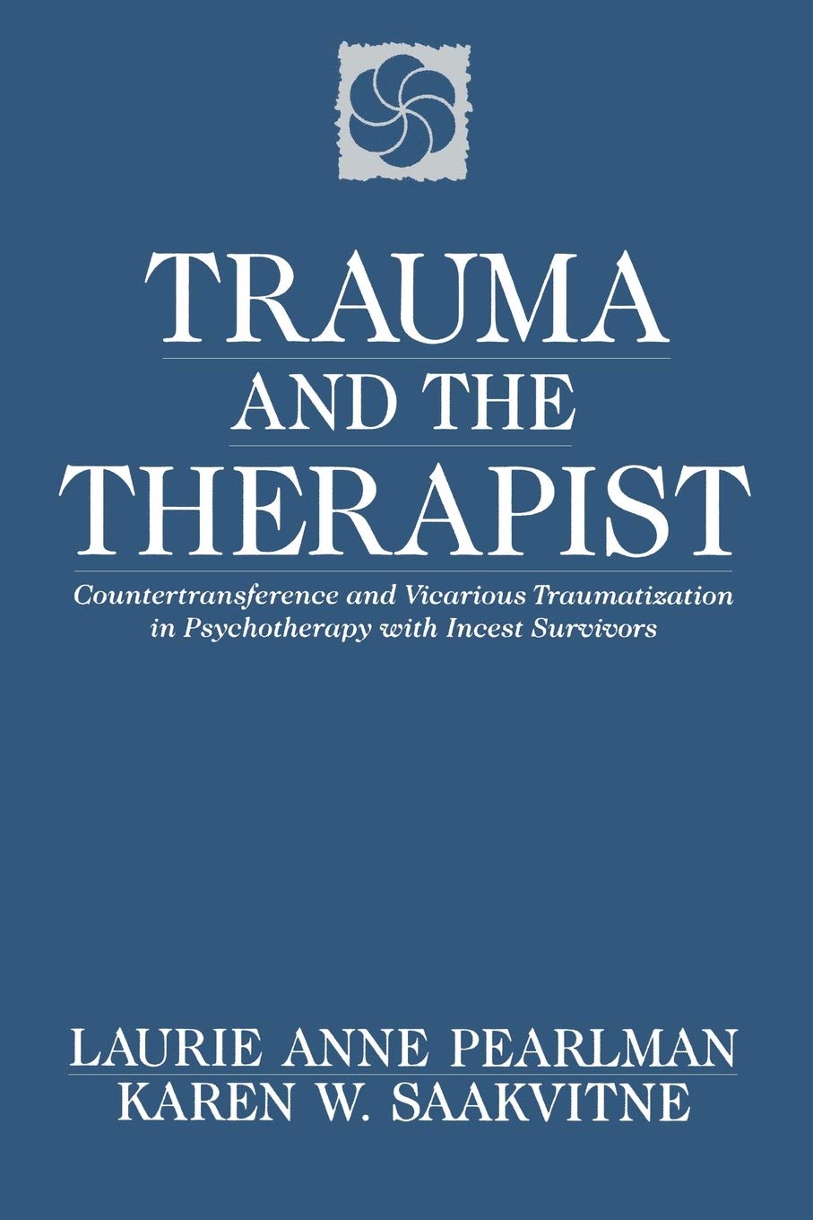 Trauma and the Therapist: Countertransference and Vicarious Traumatization in Psychothcountertransference and Vicarious Traumatization in Psycho Medicine