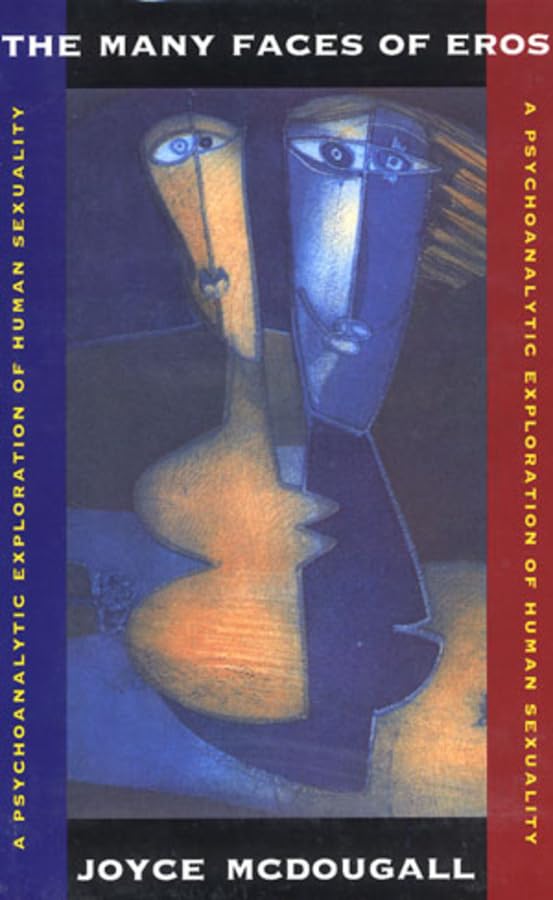 Many Faces of Eros: A Psychoanalytic Exploration of Human Sexuality Medicine