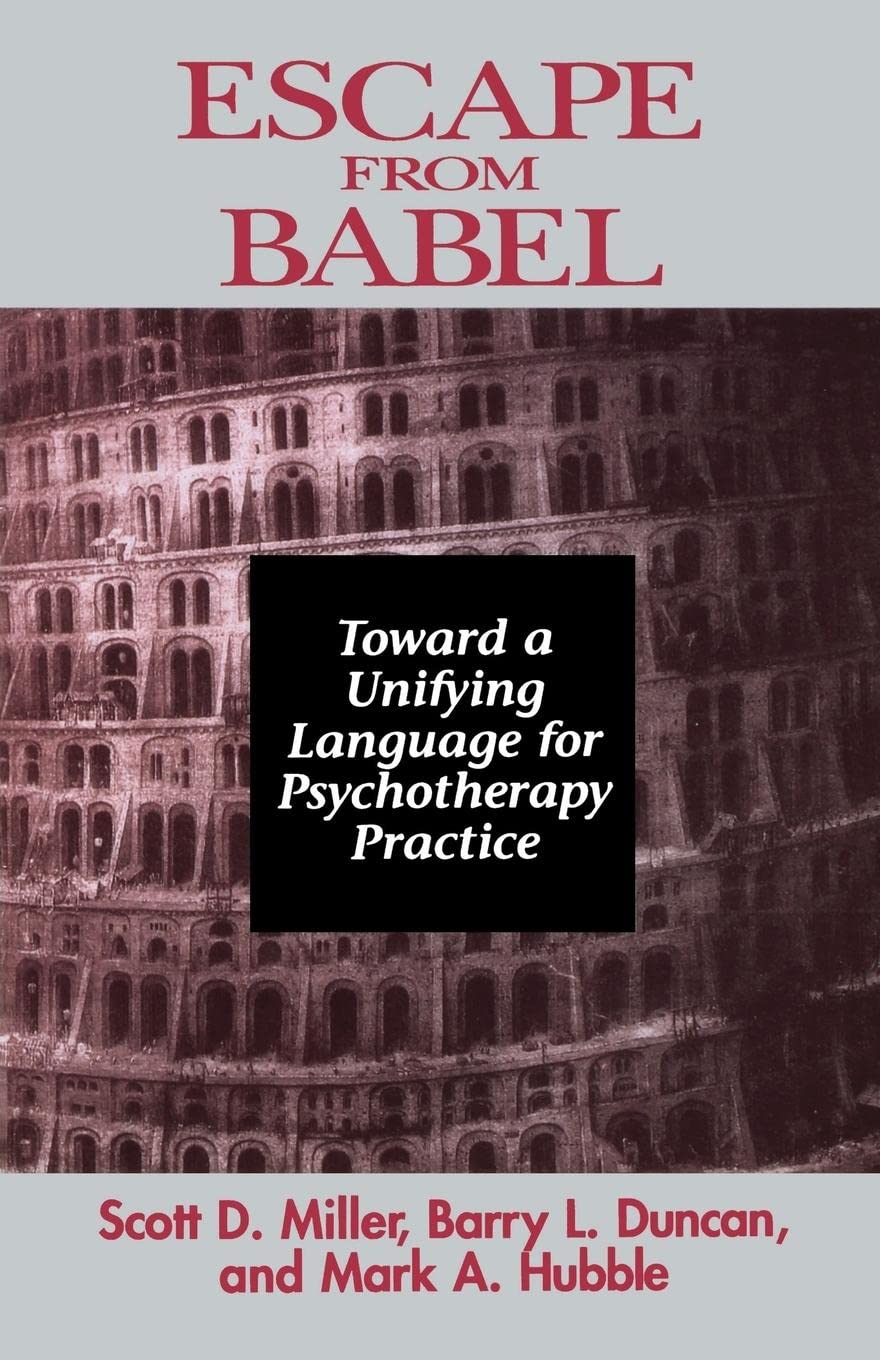 Escape from Babel: Toward a Unifying Language for Psychotherapy Practice (Norton Professional Books (Paperback)) Medicine