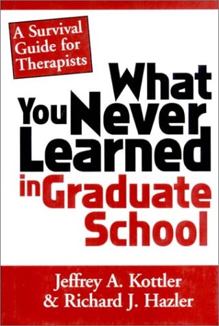What You Never Learned in Graduate School: A Survival Guide for Therapists Business, Finance & Career