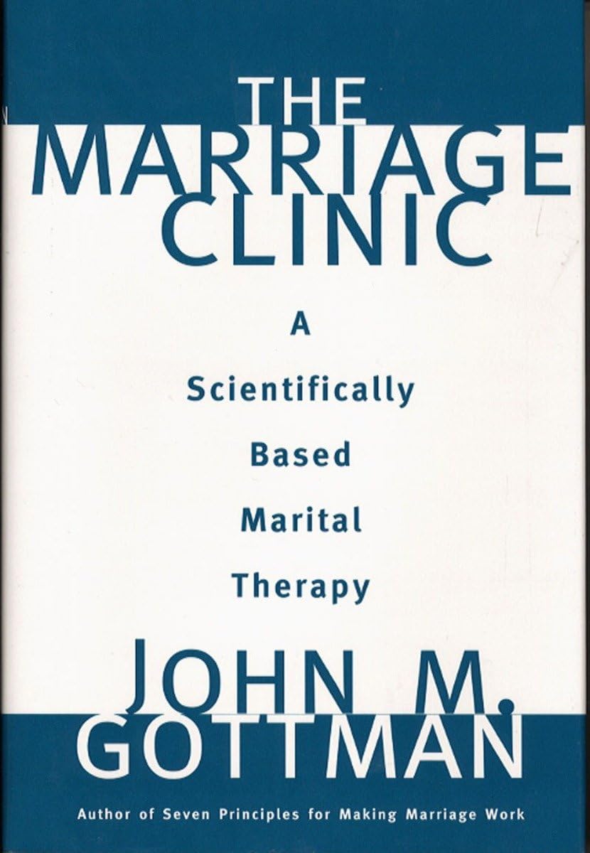 The Marriage Clinic: A Scientifically-Based Marital Therapy book