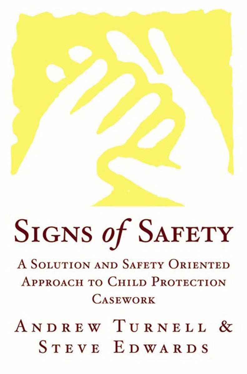 Signs of Safety: A Solution and Safety Oriented Approach to Child Protection Medicine
