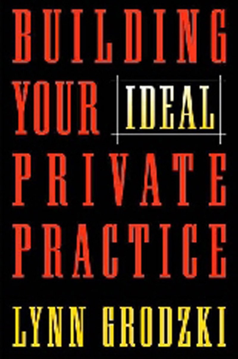 Building Your Ideal Private Practice: A Guide for Therapists and Other Healing Professionals Medicine