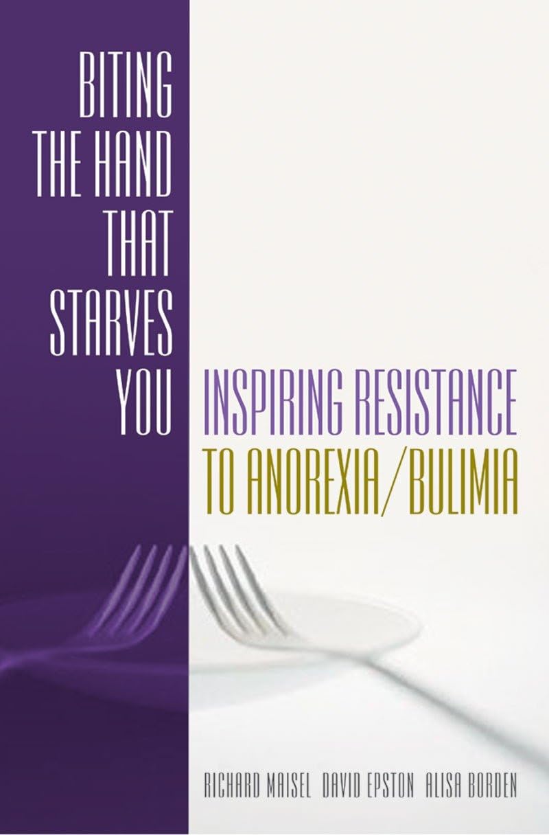 Biting the Hand That Starves You: Inspiring Resistance to Anorexia/Bulimia (Norton Professional Books (Hardcover)) Medicine