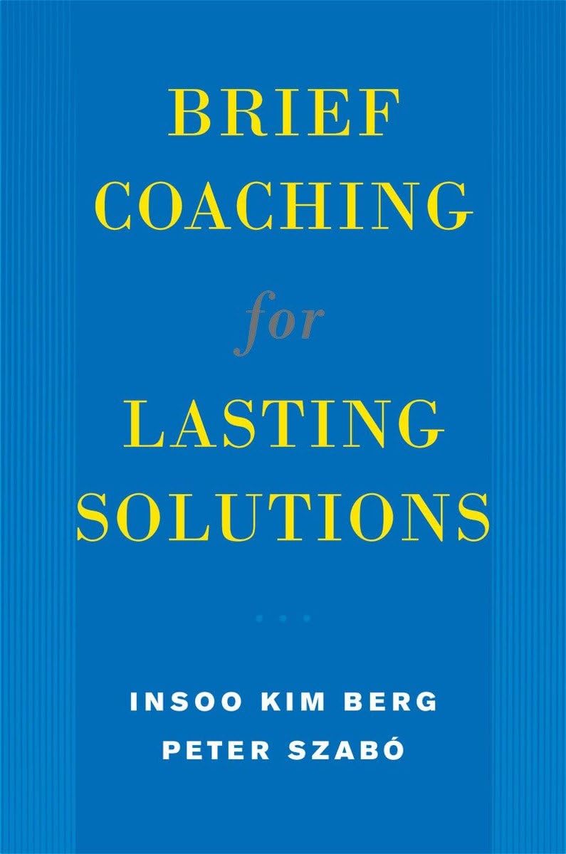 Brief Coaching for Lasting Solutions (Norton Professional Books (Hardcover)) Business, Finance & Career