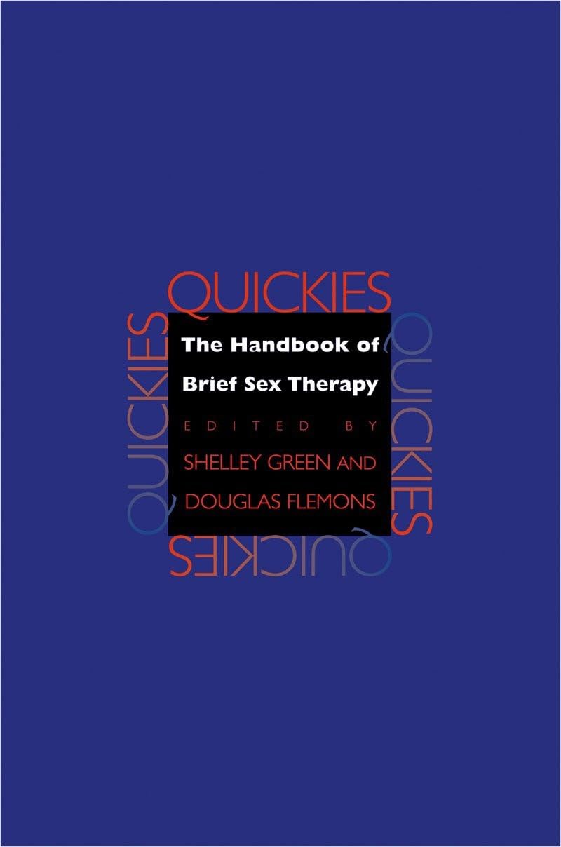 Quickies: The Handbook of Brief Sex Therapy Medicine