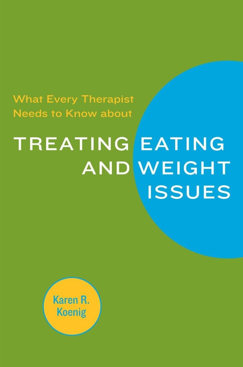 What Every Therapist Needs to Know about Treating Eating and Weight Issues (Norton Professional Books (Paperback)) Medicine
