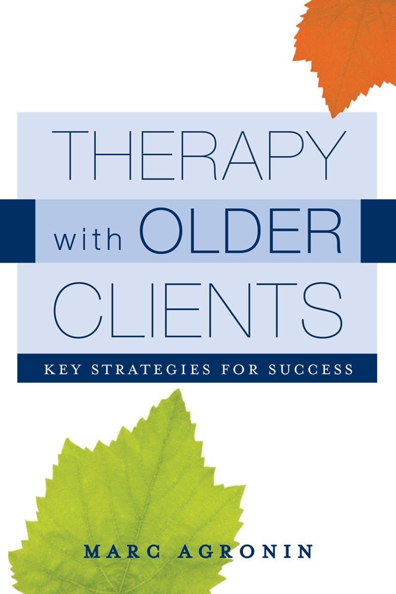 Therapy with Older Clients: Key Strategies for Success Medicine