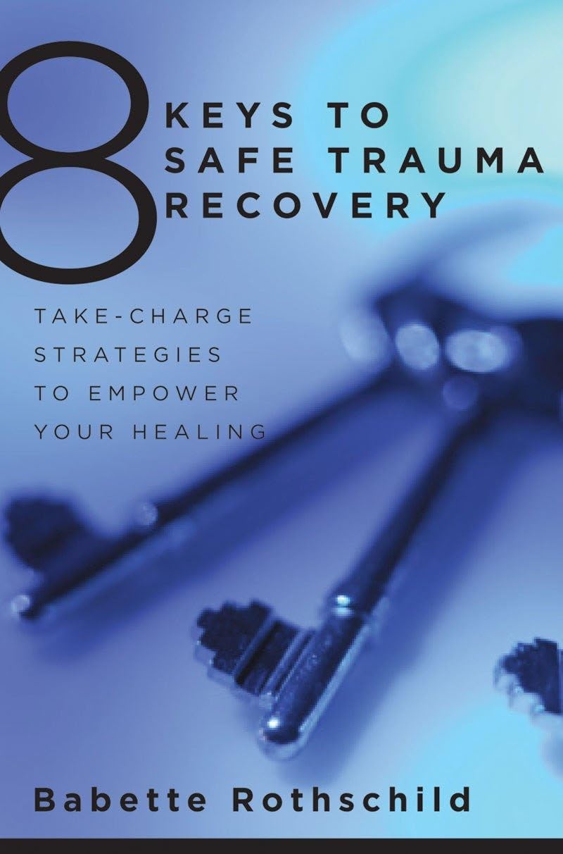 8 Keys to Safe Trauma Recovery: Take-Charge Strategies to Empower Your Healing (8 Keys to Mental Health, Band 0) Medicine