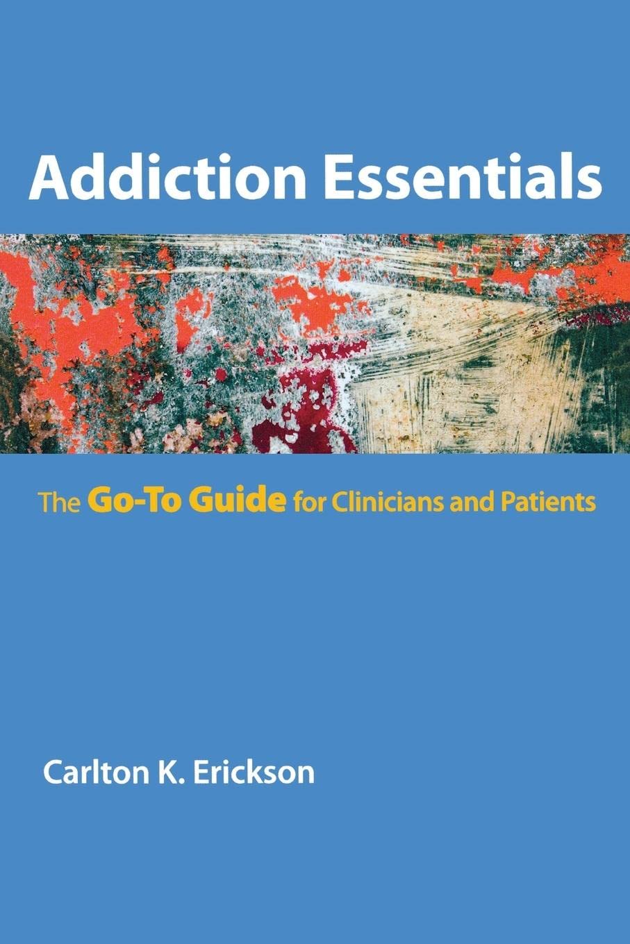 Addiction Essentials: The Go-To Guide for Clinicians and Patients book