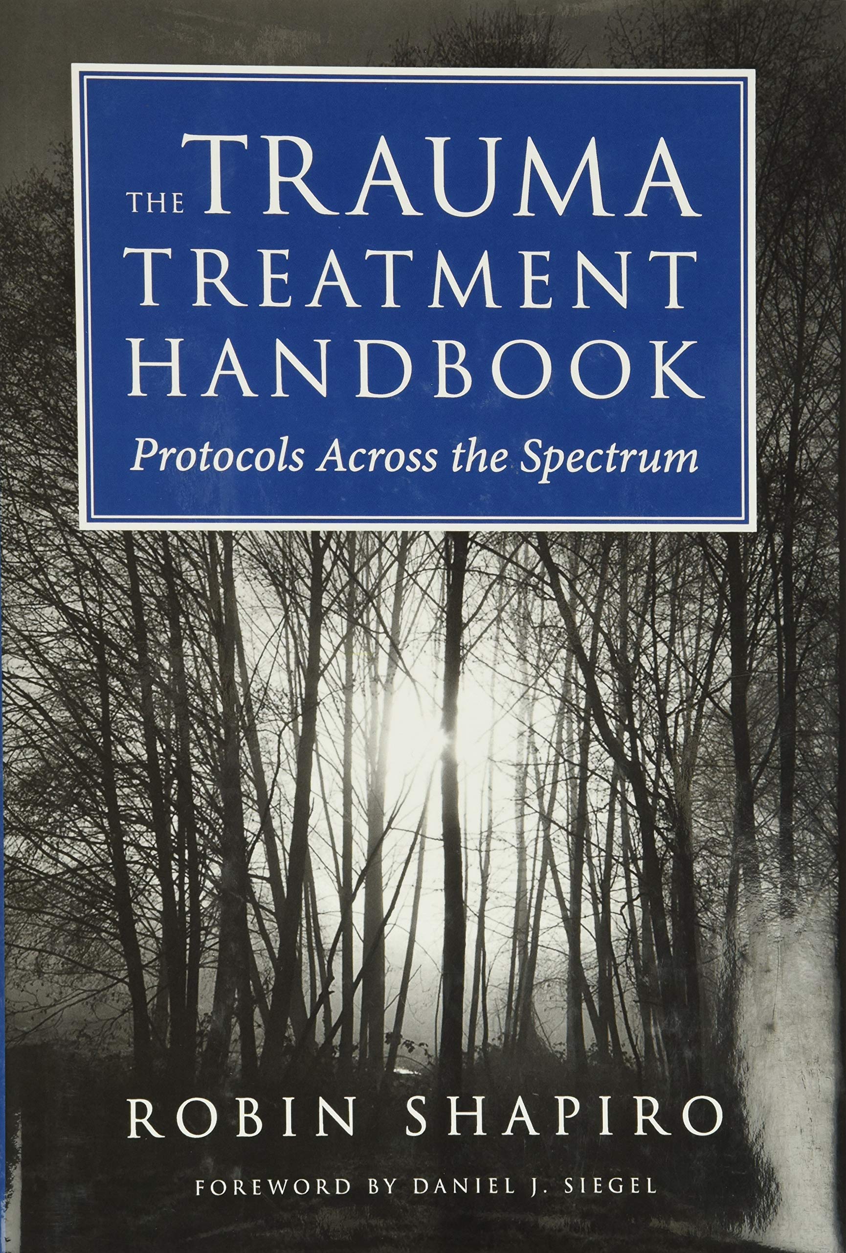 The Trauma Treatment Handbook: Protocols Across the Spectrum (Norton Professional Books (Hardcover)) Medicine