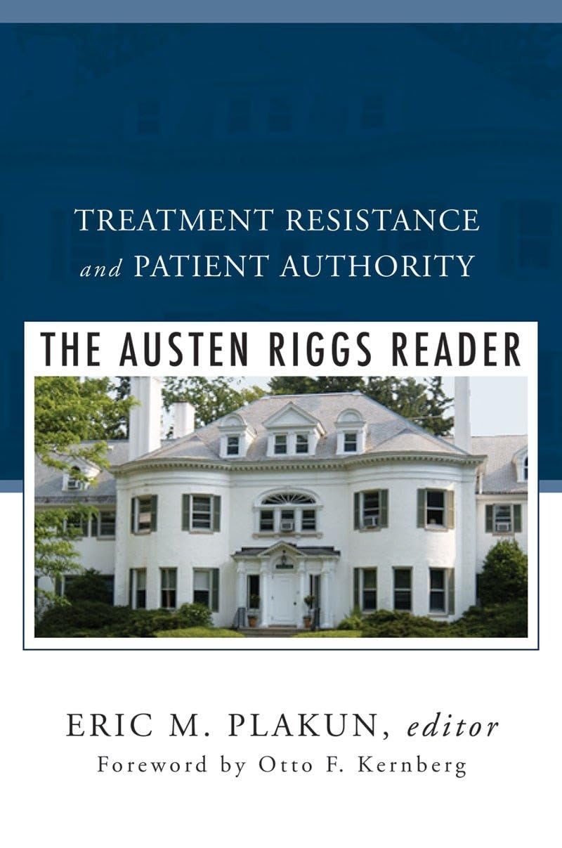Treatment Resistance and Patient Authority: The Austen Riggs Reader (A Norton Professional Book) Medicine
